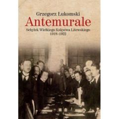 Książka - Antemurale schyłek wielkiego księstwa litewskiego 1918&#8211;1922