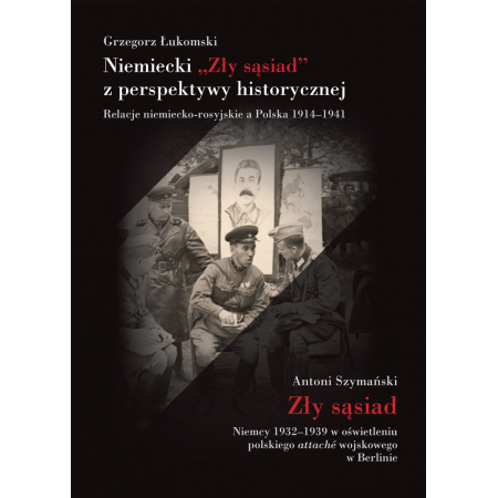 Książka - Niemiecki zły sąsiad z perspektywy historycznej relacje niemiecko-rosyjskie a Polska 1914&#8211;1941