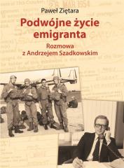 Książka - Podwójne życie emigranta rozmowa z Andrzejem Szadkowskim