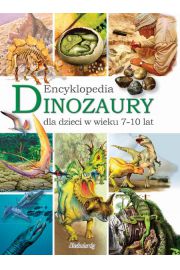Książka - Dinozaury Encyklopedia dla dzieci w wieku 7-10 lat
