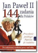 144 zadania dla Polaków. Przesłanie polskiego Papieża do rodaków. Do codziennej osobistej pracy nad sobą