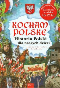 Książka - Kocham Polskę historia Polski dla naszych dzieci