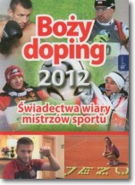 Książka - Boży doping 2012 Świadectwa wiary mistrzów sportu