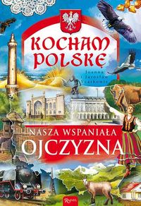 Książka - Nasza wspaniała ojczyzna kocham Polskę