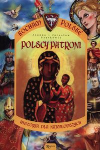 Książka - Polscy patroni historia dla najmłodszych kocham Polskę