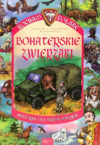 Książka - Kocham Polskę. Bohaterskie zwierzaki