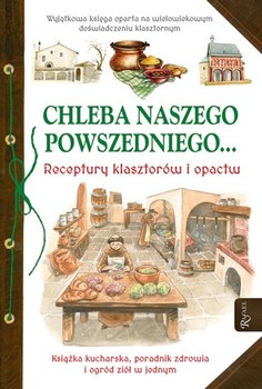 Chleba naszego powszedniego... Receptury klasztorów i opactw