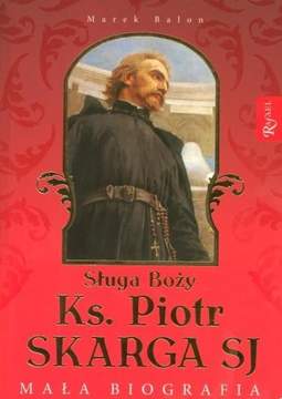 Książka - Sługa Boży Ks. Piotr Skarga. Mała biografia