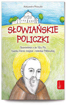 Książka - Słowiańskie policzki. Opowiadanie o św. Ojcu Pio, Księdzu Karolu Wojtyle i Wandzie Półtawskiej