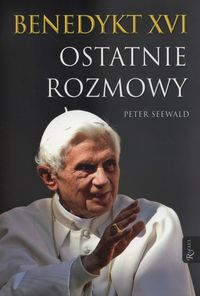 Książka - Benedykt XVI. Ostatnie rozmowy
