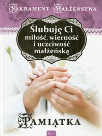Książka - Ślubuję Ci miłość wierność i uczciwość małżeńską Sakrament małżeństwa
