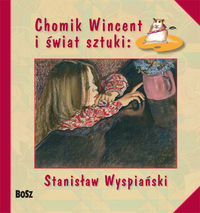 Książka - Stanisław wyspiański chomik wincent i świat sztuki