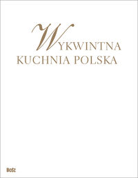 Książka - Wykwintna kuchnia polska BOSZ