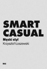 Książka - Smart casual Męski styl Krzysztof Łoszewski