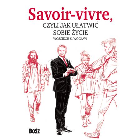 Savoir vivre czyli jak ułatwić sobie życie