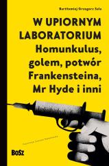 Książka - W upiornym laboratorium. Homunkulus, golem, potwór Frankensteina, Mr Hyde i inni