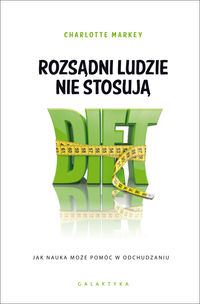 Książka - Rozsądni ludzie nie stosują diet jak nauka może pomóc w odchudzaniu