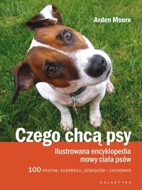 Książka - Czego chcą psy ilustrowana encyklopedia mowy ciała psów 100 pozycji wyrazów pyska dźwięków i zachowań
