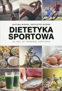 Książka - Dietetyka sportowa. Co jeść, by trenować efektywnie