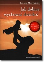 Jak dobrze wychować dziecko?