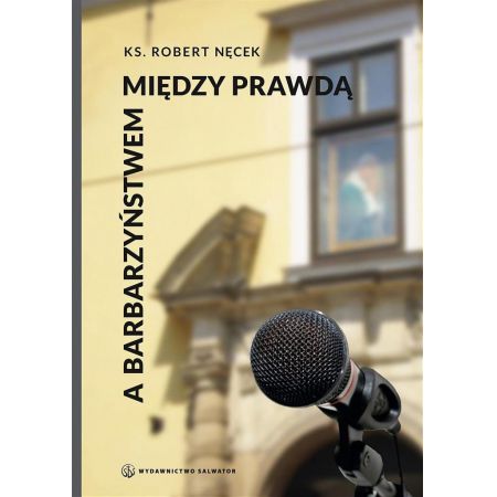 Książka - Między prawdą a barbarzyństwem