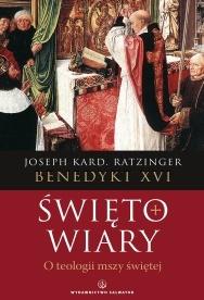 Książka - Święto wiary. O teologii mszy świętej