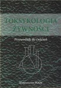 Książka - Toksykologia żywności : przewodnik do ćwiczeń