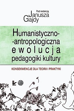 Książka - Humanistyczno - antropologiczna ewolucja pedagogiki kultury