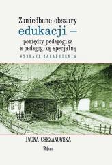 Książka - Zaniedbane obszary edukacji pomiędzy pedagogiką..