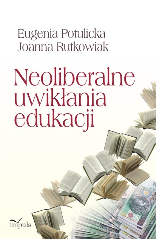 Książka - Neoliberalne uwikłania edukacji