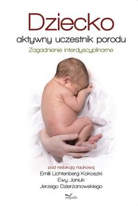 Książka - Dziecko - aktywny uczestnik porodu. Zagadnienie interdyscyplinarne
