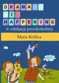 Książka - Drama i happening w edukacji przedszkolnej - Maria Królica 