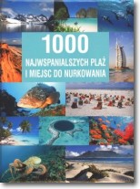 Książka - 1000 najwspanialszych plaż i miejsc do nurkowania