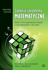 Książka - Zadania i problemy matematyczne. Zbiór 270 orginalnych zadań z rozwiązaniami i nie tylko