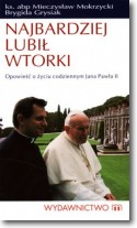 Książka - Najbardziej lubił wtorki. Opowieść o życiu codziennym Jana Pawła II