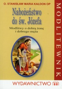 Książka - Nabożeństwo do świętego Józefa Modlitwy o dobrą żonę i dobrego męża