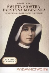 Święta siostra Faustyna sekretarka Bożego Miłosierdzia