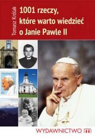 Książka - 1001 Rzeczy, które warto wiedzieć o Janie Pawle II
