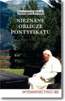 Książka - Nieznane oblicze pontyfikatu Jana Pawła II