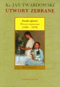 Książka - Utwory zebrane Znaki ufności Wiersze rozproszone 1960-1978