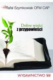 Książka - Dobre wieści z przypowieści Rafał Szymkowiak OFMCap