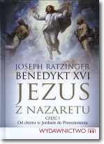 Książka - Jezus z Nazaretu. Część 1. Od chrztu w Jordanie do Przemienienia