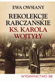 Książka - Rekolekcje rabczańskie ks Karola Wojtyły Ewa Owsiany