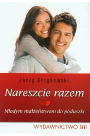 Książka - Nareszcie razem Młodym małżeństwom do poduszki Jerzy Grzybowski