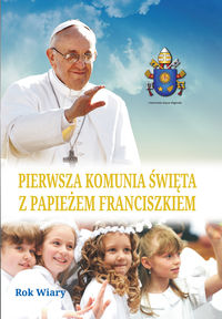 Książka - Pierwsza Komunia Święta z Papieżem Franciszkiem