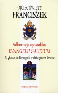 Książka - Adhortacja Apostolska. Evangelii Gaudium