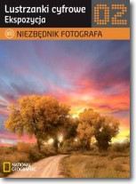 Niezbędnik fotografa Lustrzanki cyfrowe Ekspozycja