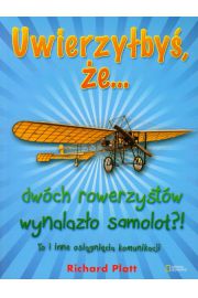 Książka - Uwierzyłbyś, że dwóch rowerzystów wynalazło samolot?!