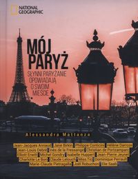 Książka - Mój Paryż. Słynni paryżanie opowiadają o swoim...