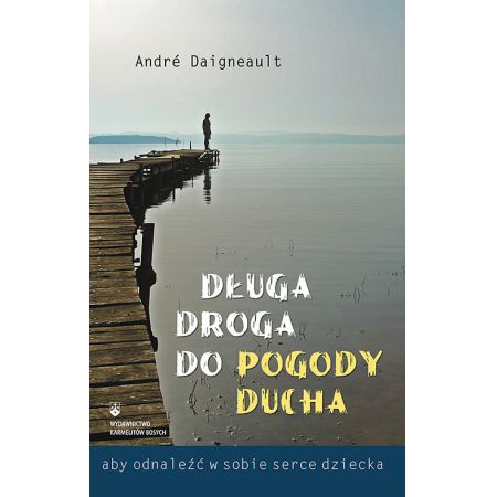 Długa droga do pogody ducha, aby odnaleźć w sobie serce dziecka